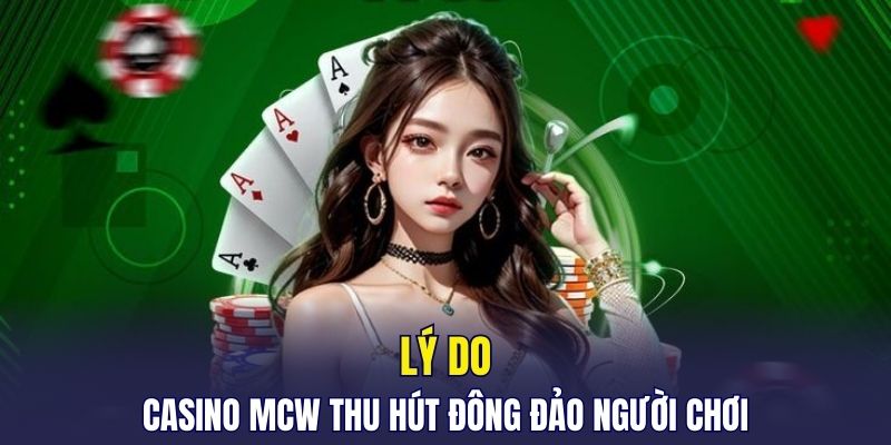 Lý do Casino MCW thu hút đông đảo người chơi
